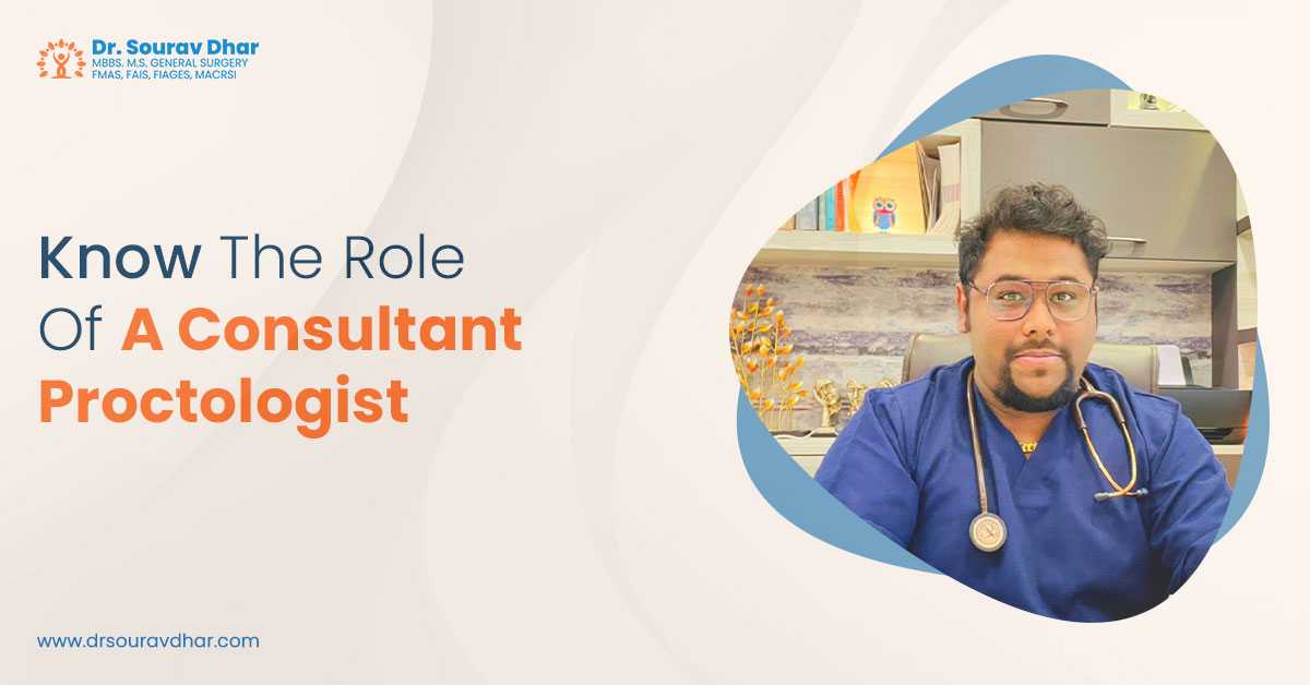 Know The Role Of A Consultant Proctologist