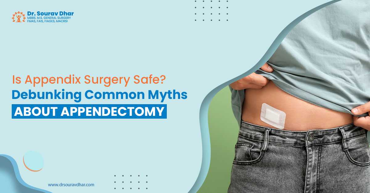 Is Appendix Surgery Safe? Debunking Common Myths About Appendectomy